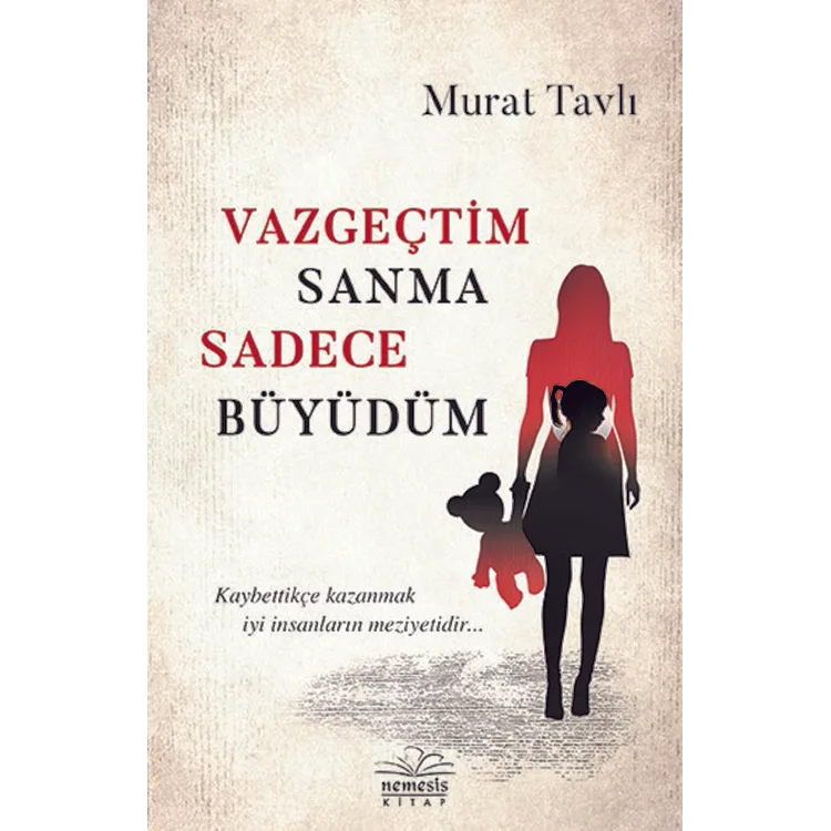 VAZGEÇTİM SANMA SADECE BÜYÜDÜM
