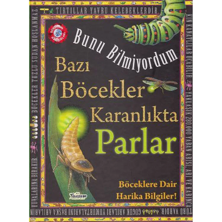 BUNU BİLMİYORDUM - BAZI BÖCEKLER KARANLIKTA PARLAR CİLTLİ