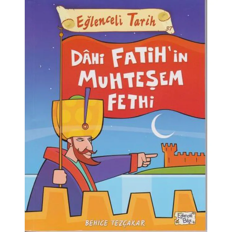 EĞLENCELİ TARİH - DAHİ FATİHİN MUHTEŞEM FETHİ