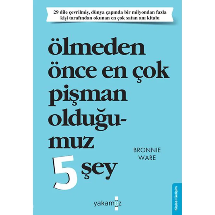 ÖLMEDEN ÖNCE EN ÇOK PİŞMAN OLDUĞUMUZ 5 ŞEY