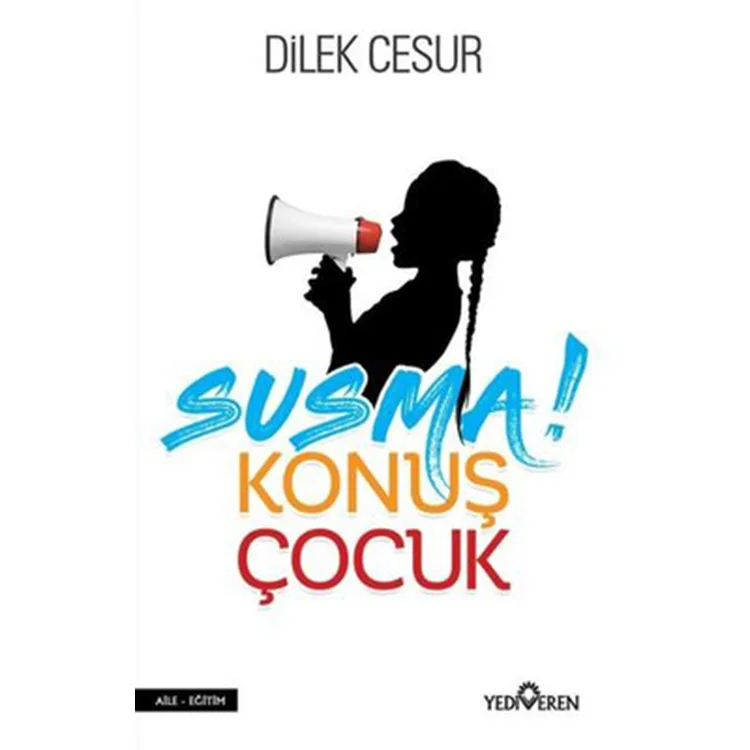 SUSMA! KONUŞ ÇOCUK