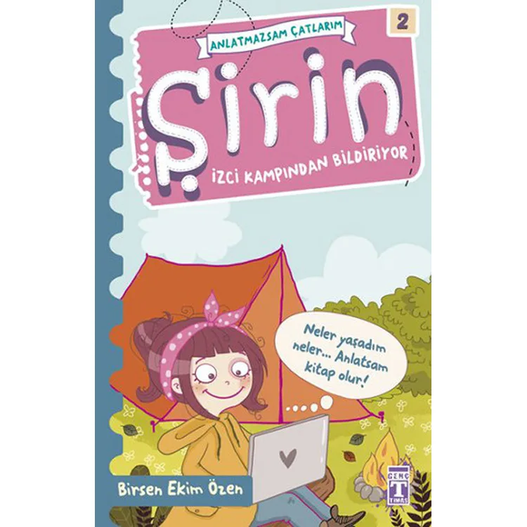 ŞİRİN 2 ANLATMAZSAM ÇATLARIM İZCİ KAMPINDAN BİLDİRİYOR