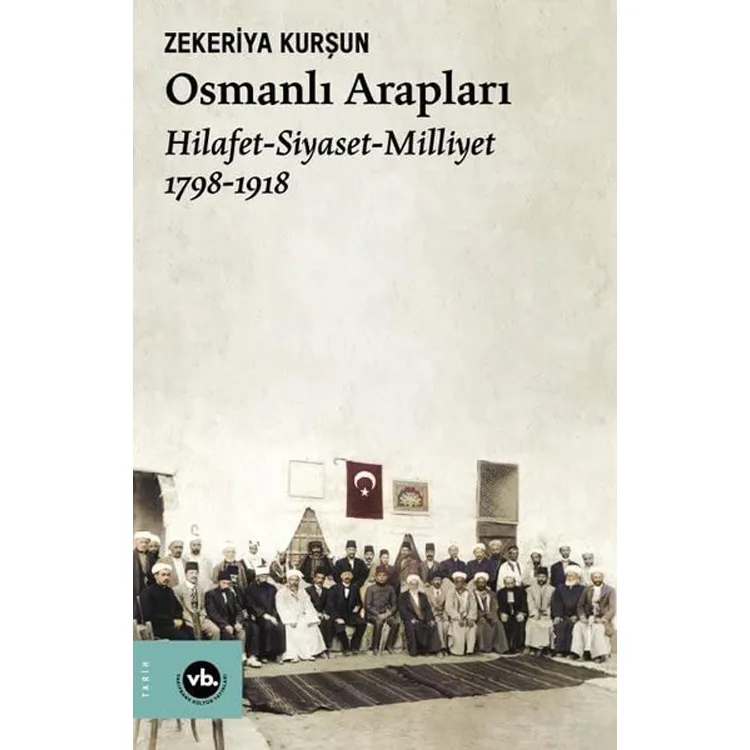 OSMANLI ARAPLARI HİLAFET- SİYASET- MİLLİYET 1798-1918
