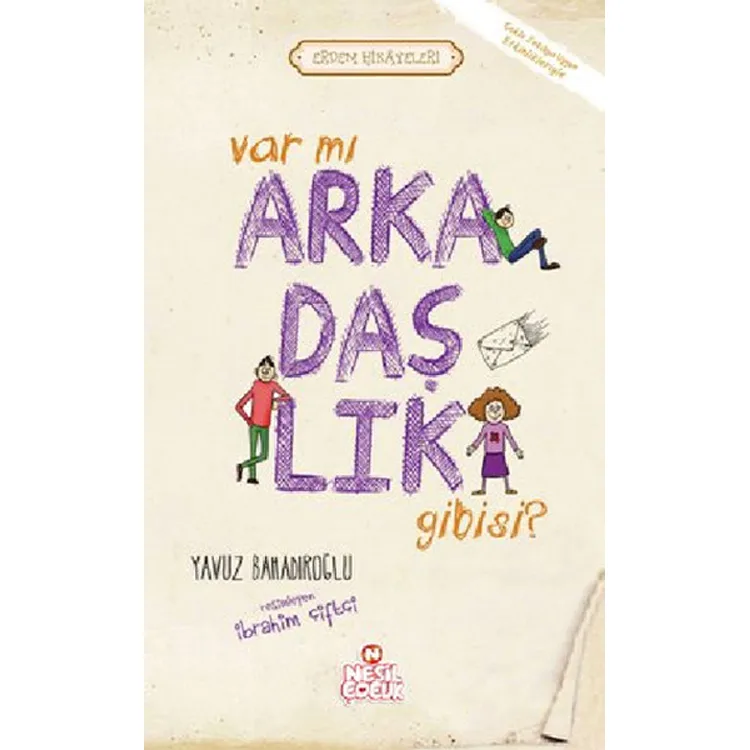 ERDEM HİKAYELERİ VARMI ARKADAŞLIK GİBİSİ