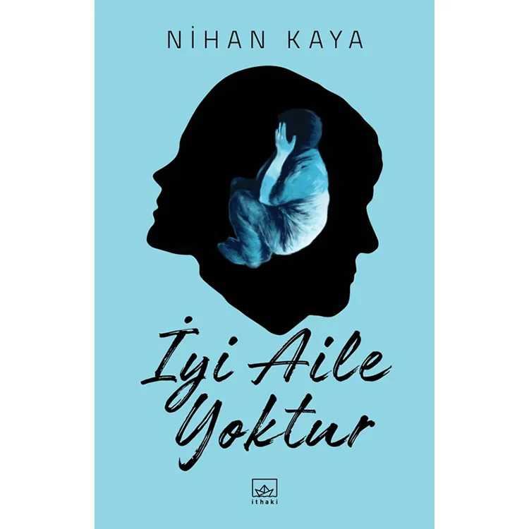 İYİ AİLE YOKTUR