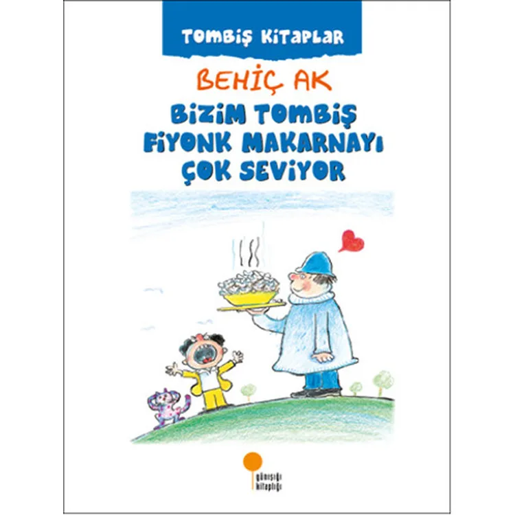 TOMBİŞ KİTAPLAR- BİZİM TOMBİŞ FİYONK MAKARNAYI ÇOK SEVİYOR