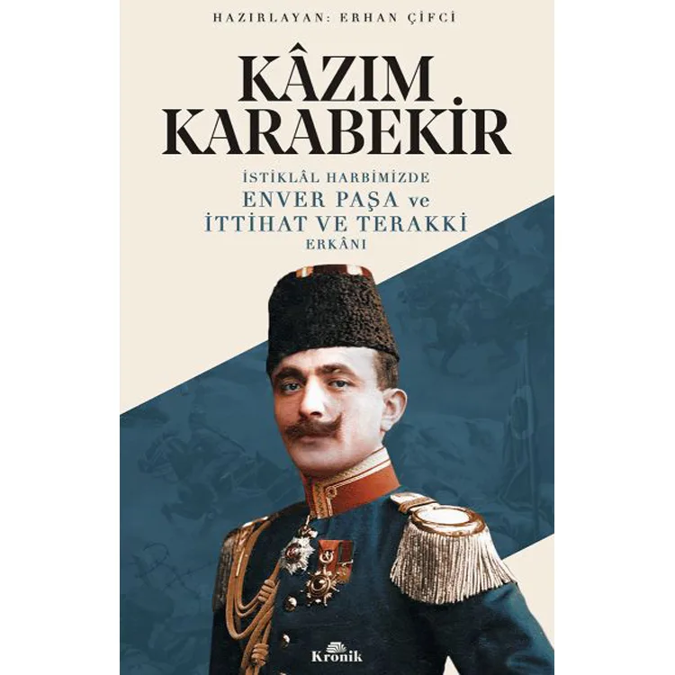 İSTİKLAL HARBİMİZDE ENVER PAŞA VE İTTİHAT VE TERAKKİ ERKANI