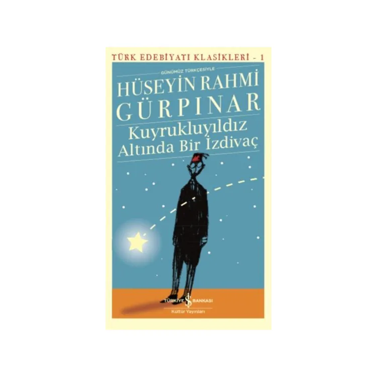 KUYRUKLU YILDIZ ALTINDA BİR İZDİVAÇ - TÜRK EDEBİYATI KLASİKLERİ 17 (GÜNÜMÜZ TÜRKÇESİYLE)
