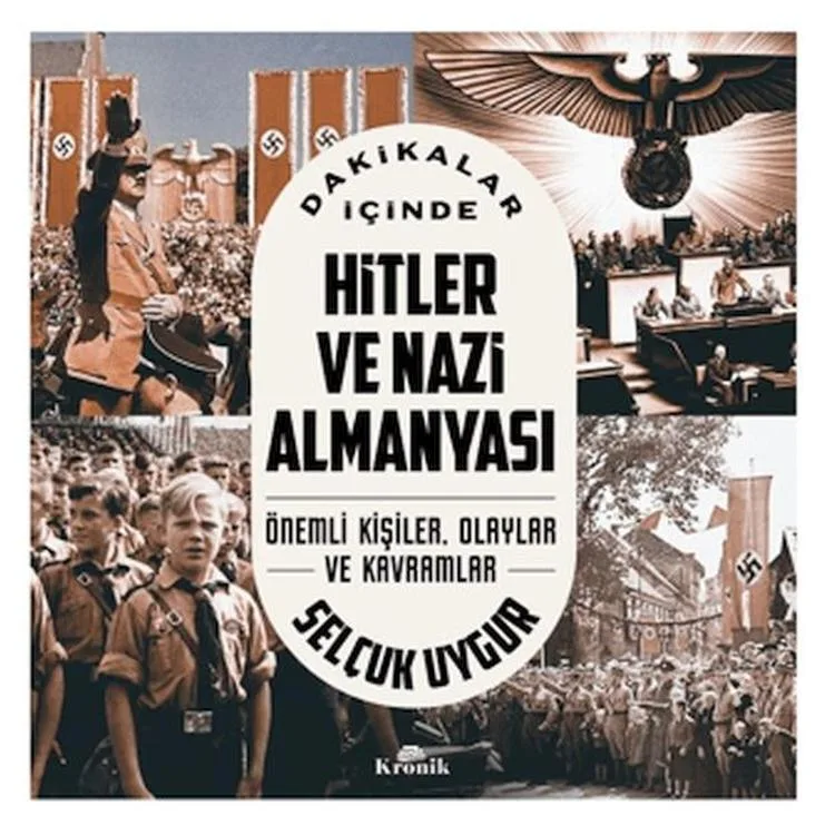 DAKİKALAR İÇİNDE HİTLER VE NAZİ ALMANYASI : ANINDA AÇIKLANAN 200 KAVRAM