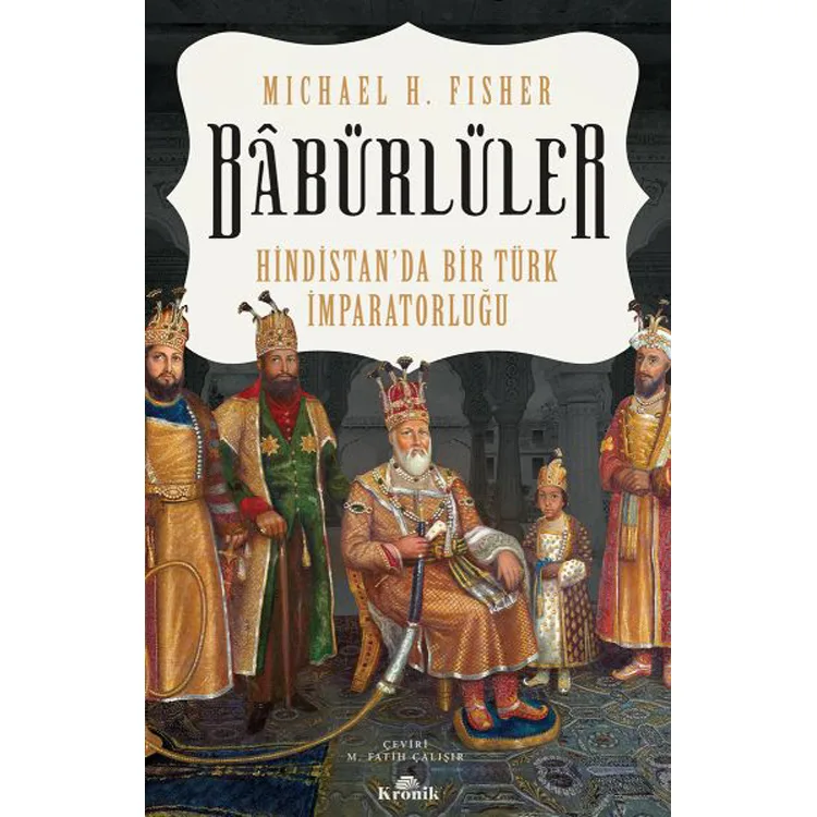 BABÜRLER HİNDİSTAN'DA BİR TÜRK İMPARATORLUĞU