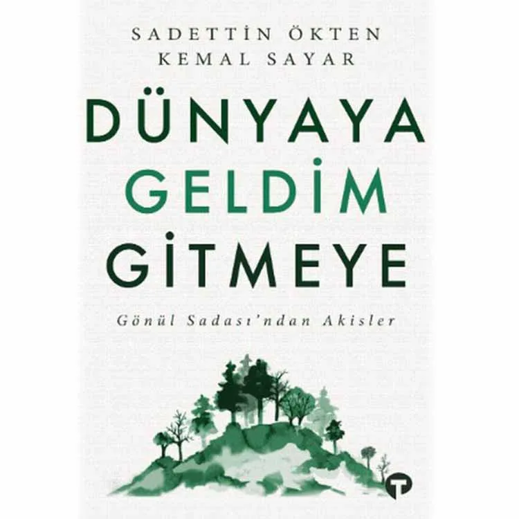 DÜNYAYA GELDİM GİTMEYE - GÖNÜL SADASI'NDAN AKİSLER