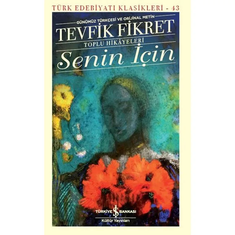 SENİN İÇİN - TÜRK EDEBİYATI KLASİKLERİ 43 (GÜNÜMÜZ TÜRKÇESİYLE ORJİNAL METİN)