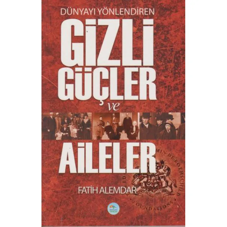 DÜNYAYI YÖNLENDİREN GİZLİ GÜÇLER VE AİLELER