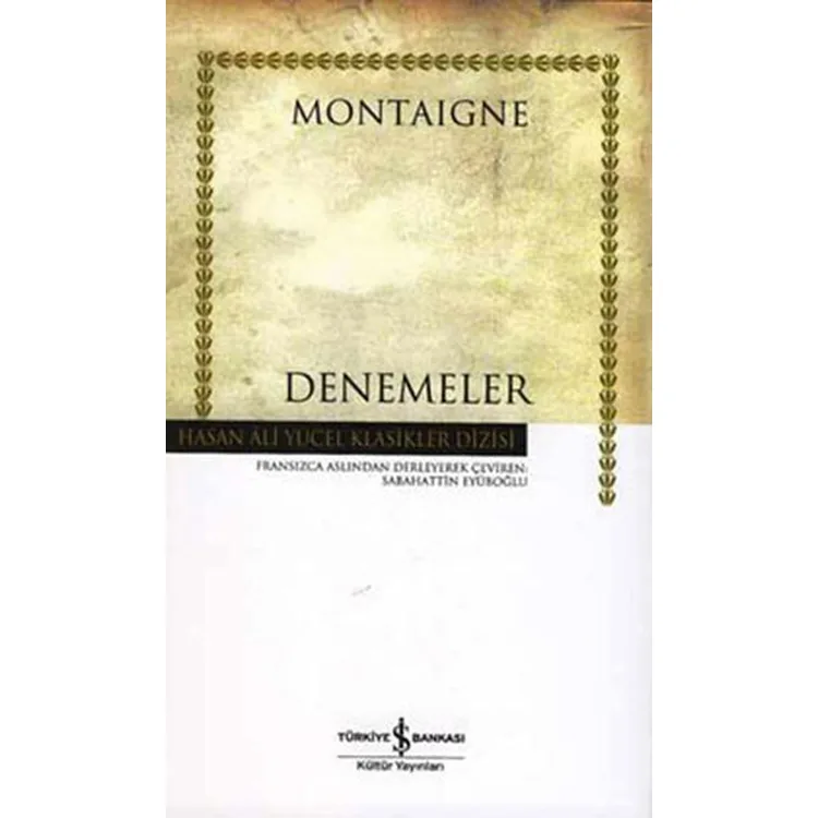 DENEMELER MONTAİGNE - HASAN ALİ YÜCEL KLASİKLERİ