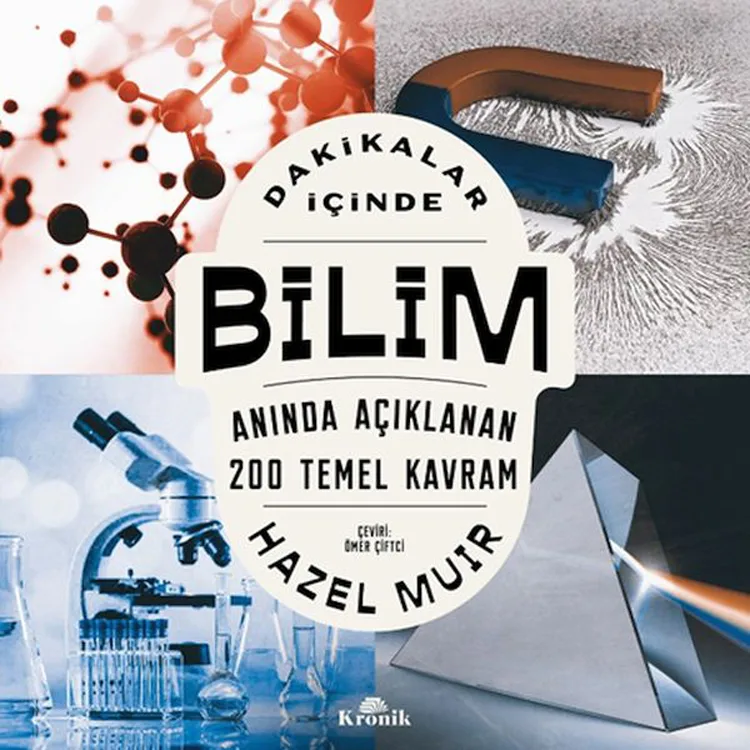 DAKİKALAR İÇİNDE BİLİM : ANINDA AÇIKLANAN 200 TEMEL KAVRAM