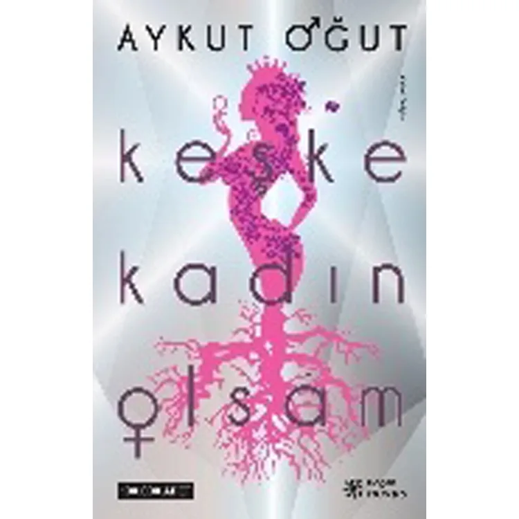 KEŞKE KADIN OLSAM