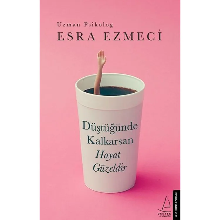 DÜŞTÜĞÜNDE KALKARSAN HAYAT GÜZELDİR