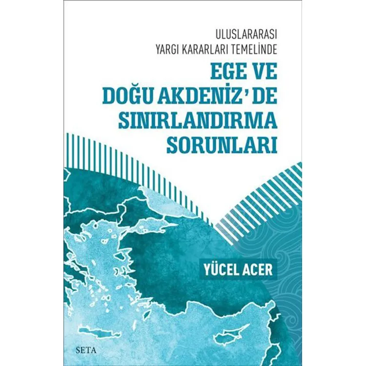 ULUSLARARASI YARGI KARARLARI TEMELİNDE EGE VE DOĞU AKDENİZ' DE SINIRLANDIRMA SORUNLARI