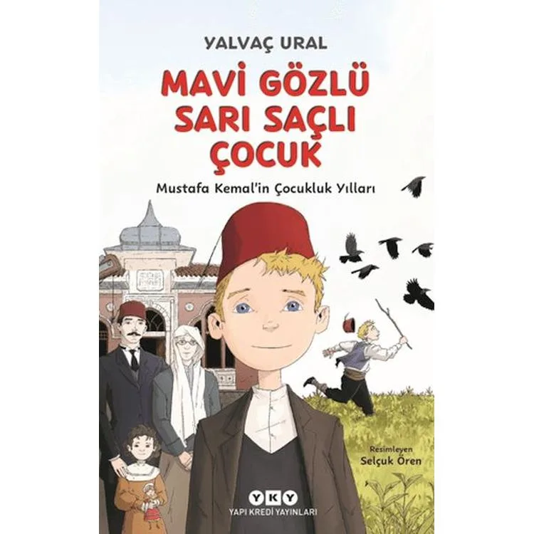 MAVİ GÖZLÜ SARI SAÇLI ÇOCUK - MUSTAFA KEMAL 'İN ÇOCUKLUK YILLARI