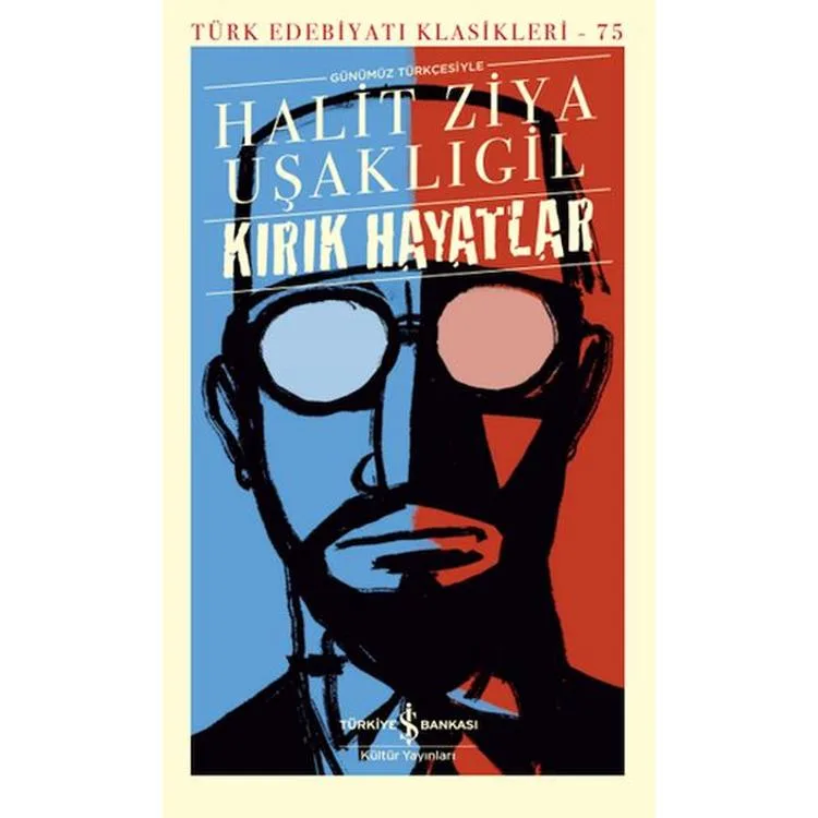 KIRIK HAYATLAR - TÜRK EDEBİYATI KLASİKLERİ 75 (GÜNÜMÜZ TÜRKÇESİYLE)
