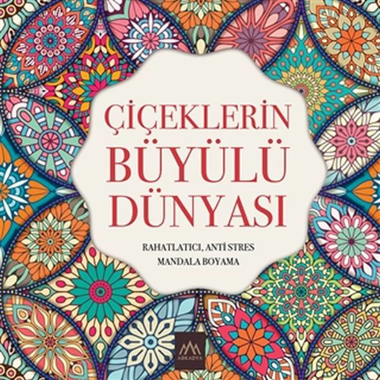 ÇİÇEKLERİN BÜYÜSÜ : RAHATLATICI ANTİ STRES- MANDALA BOYAMA