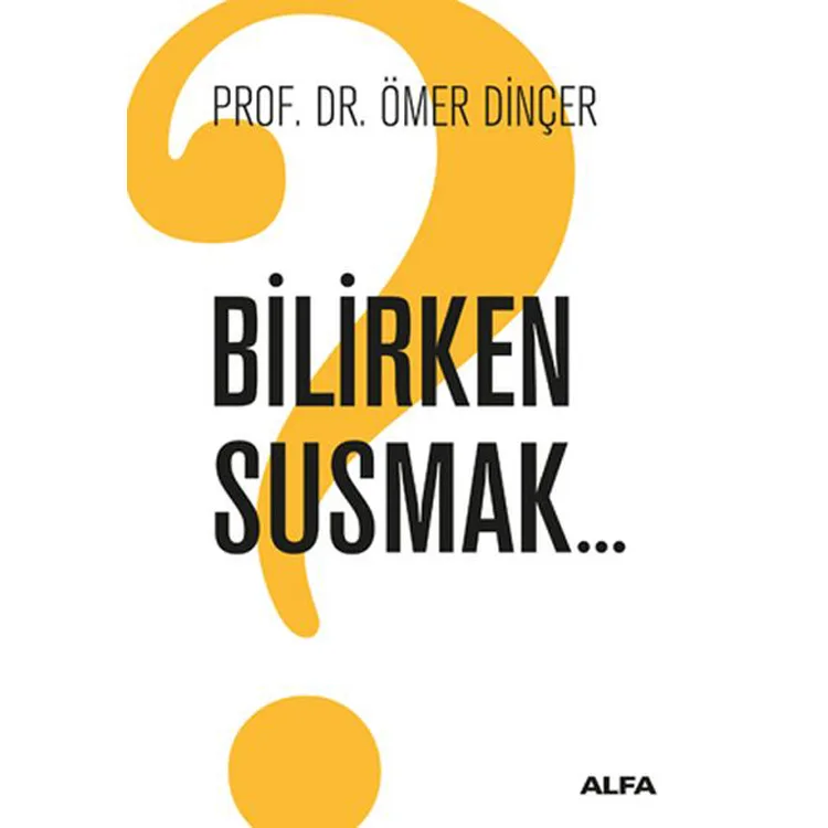 BİLİRKEN SUSMAK