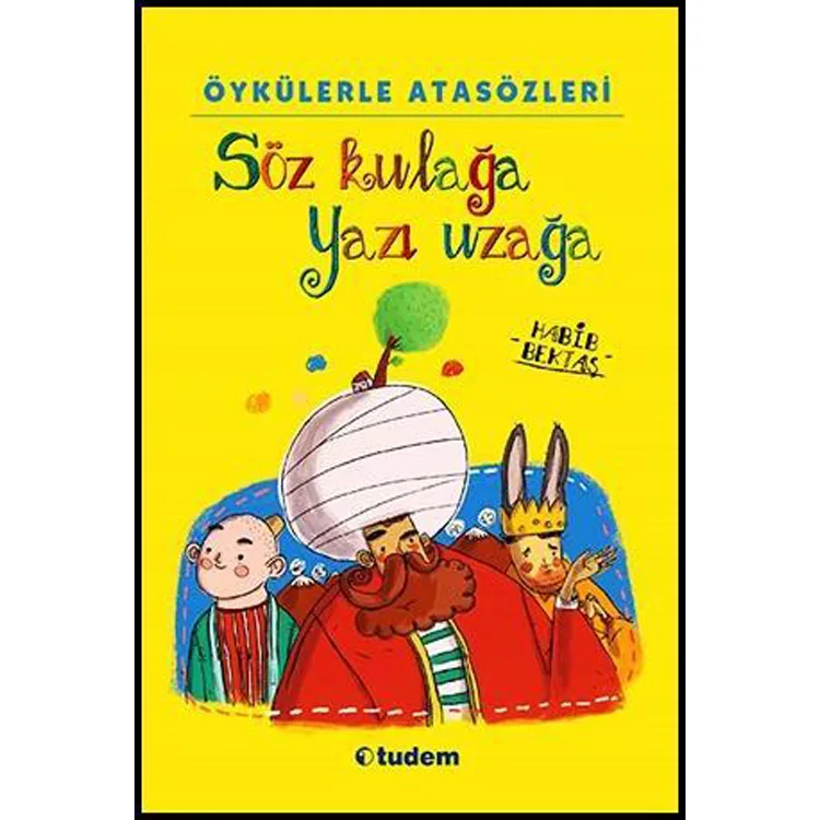 TUDEM ÖYKÜLERLE ATASÖZLERİ SÖZ KULAĞA YAZI UZAĞA