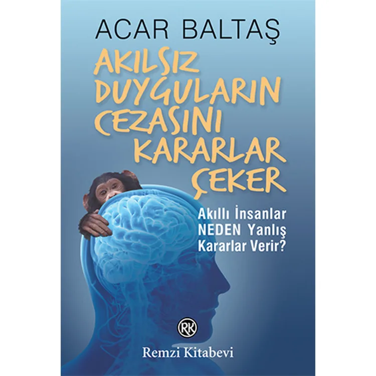 AKILSIZ DUYGULARIN CEZASINI KARARLAR ÇEKER