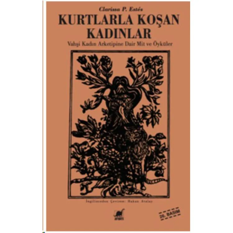 KURTLARLA KOŞAN KADINLAR / VAHŞİ KADIN ARKETİPİNE DAİR MİT VE ÖYKÜLER
