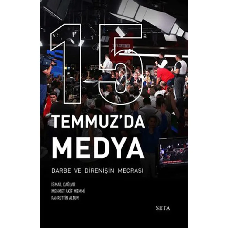 15 TEMMUZ' DA MEDYA ; DARBE DİRENİŞİN MECRASI