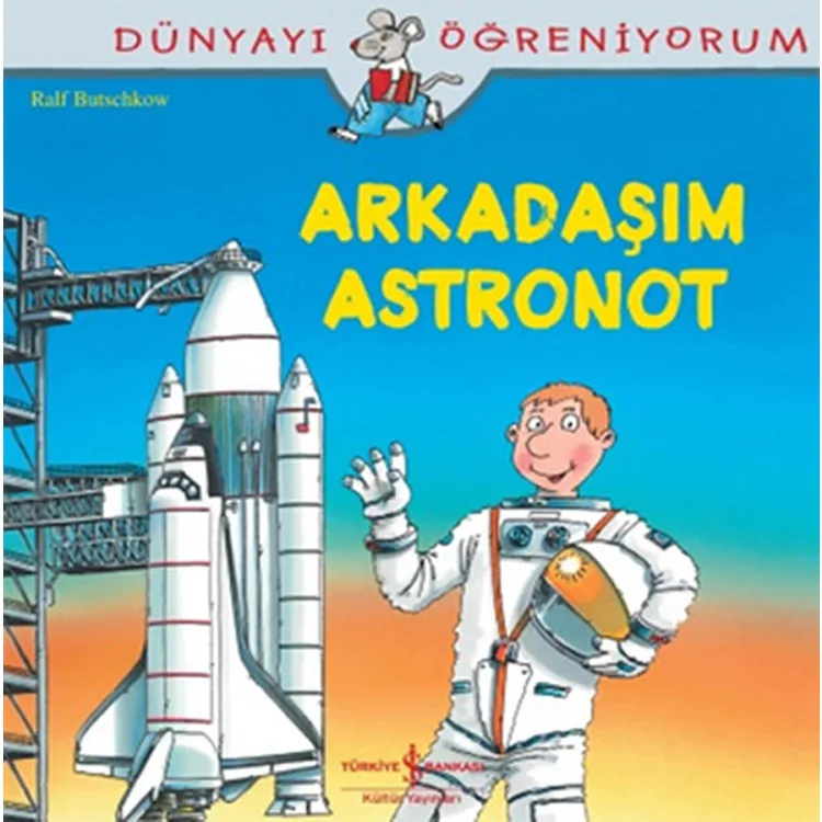 DÜNYAYI ÖĞRENİYORUM ARKADAŞIM ASTRONOT