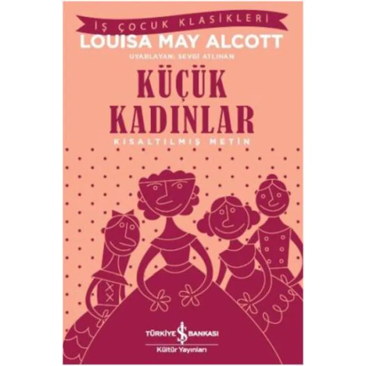 KÜÇÜK KADINLAR - KISALTILMIŞ METİN