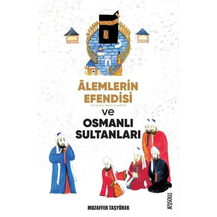 ALEMLERİN EFENDİSİ (S.A.V.) VE OSMANLI SULTANLARI