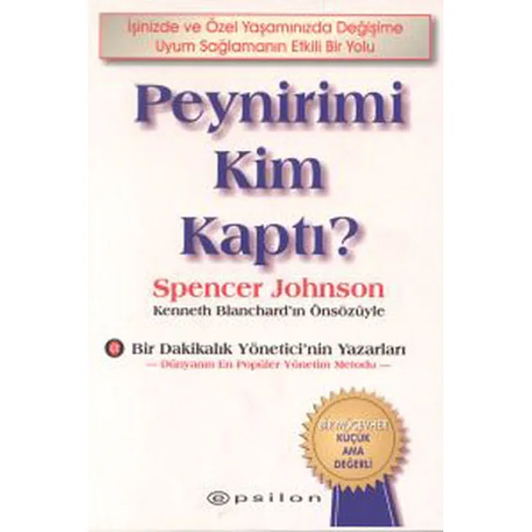 PEYNİRİMİ KİM KAPTI? / İŞİNİZDE VE ÖZEL YAŞAMANIZDA DEĞİŞİME UYUM SAĞLAMANIN ETKİLİ BİR YOLU