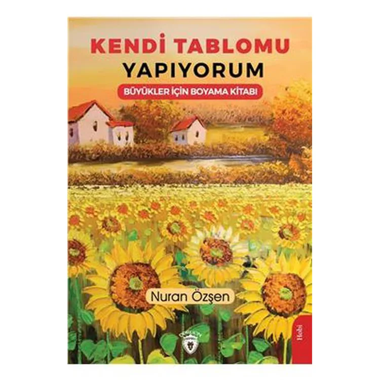 KENDİ TABLOMU YAPIYORUM BÜYÜKLER İÇİN BOYAMA KİTABI