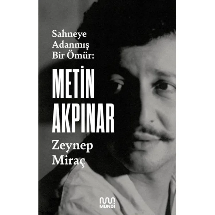 METİN AKPINAR : SAHNEYE ADANMIŞ BİR ÖMÜR