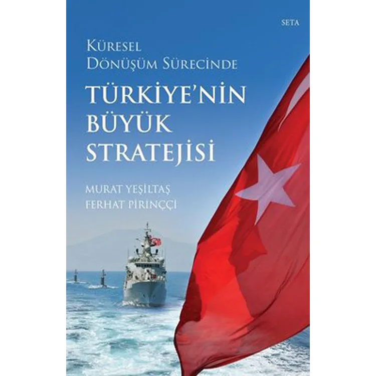 KÜRESEL DÖNÜŞÜM SÜRECİNDE : TÜRKİYE' NİN BÜYÜK STRATEJİSİ