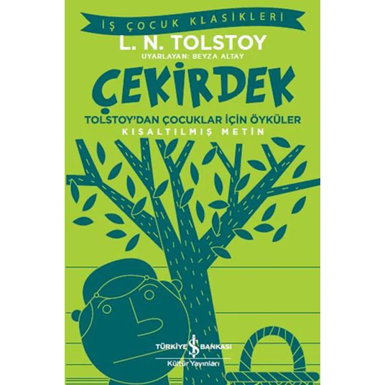 ÇEKİRDEK TOLSTOY' DAN ÇOCUKLAR İÇİN ÖYKÜLER (KISALTILMIŞ METİN) - İŞ ÇOCUK KLASİKLERİ