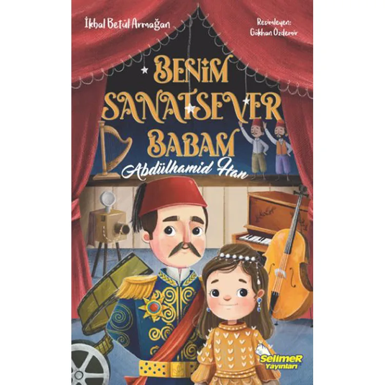BENİM SANATSEVER BABAM ABDÜLHAMİT HAN