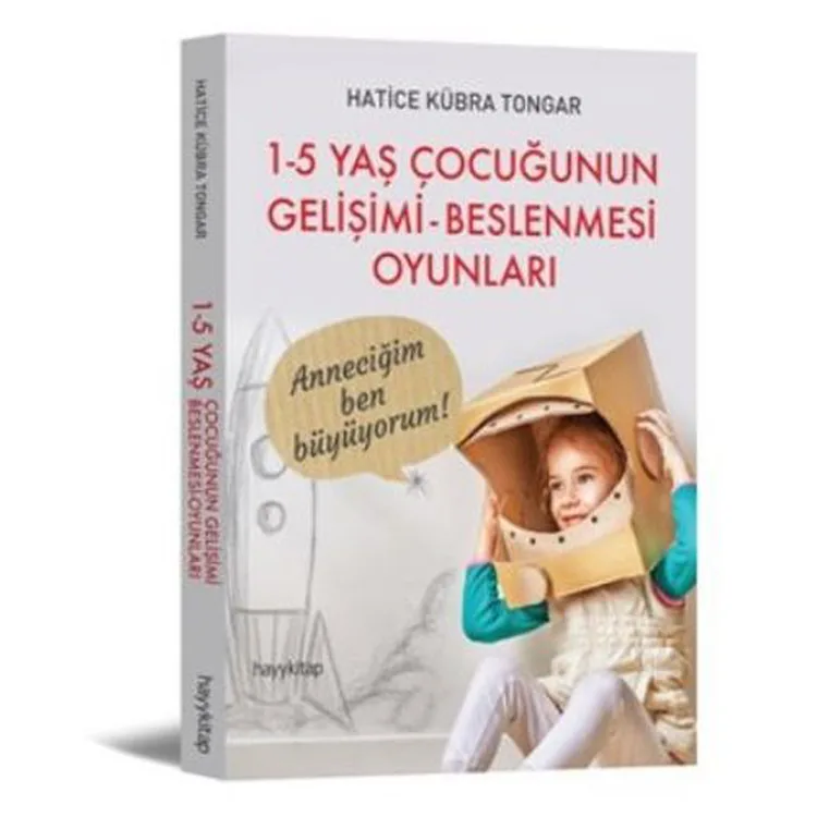 1-5 YAŞ ÇOCUĞUNUN GELİŞİMİ BESLENMESİ OYUNLARI