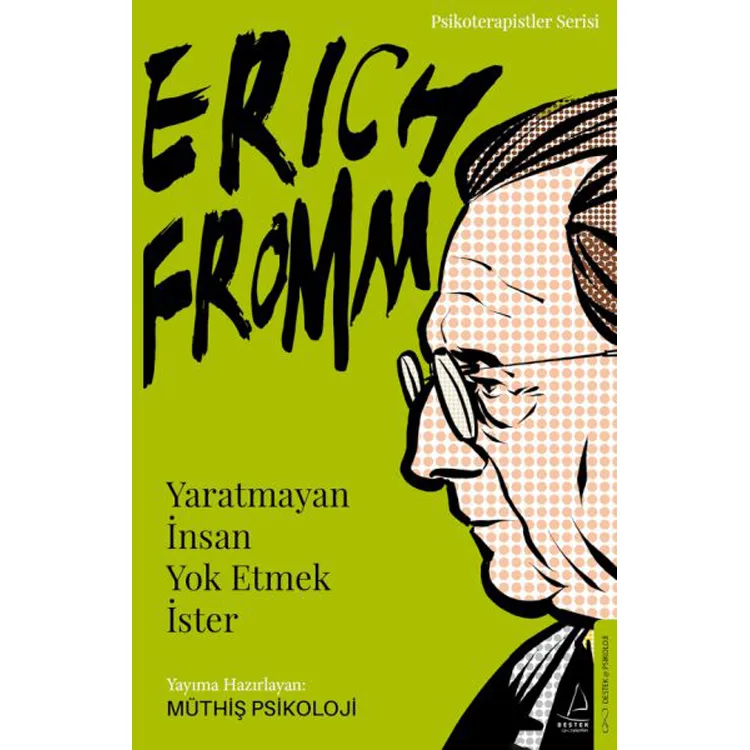 ERICH FROMM - YARATMAYAN İNSAN YOK ETMEK İSTER