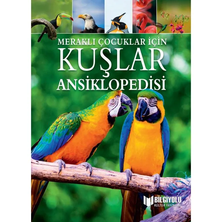 MERAKLI ÇOCUKLAR İÇİN KUŞLAR ANSİKLOPEDİSİ ( CİLTLİ SERT KAPAK )