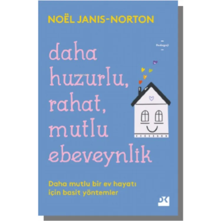 DAHA HUZURLU,RAHAT,MUTLU EBEVEYNLİK