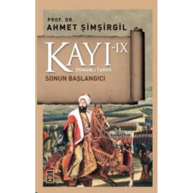 OSMANLI TARİHİ KAYI - 9 : SONUN BAŞLANGICI