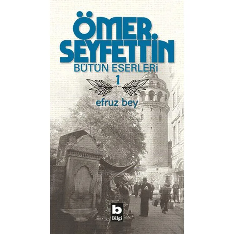 ÖMER SEYFETTİN BÜTÜN ESERLERİ 1- EFRUZ BEY