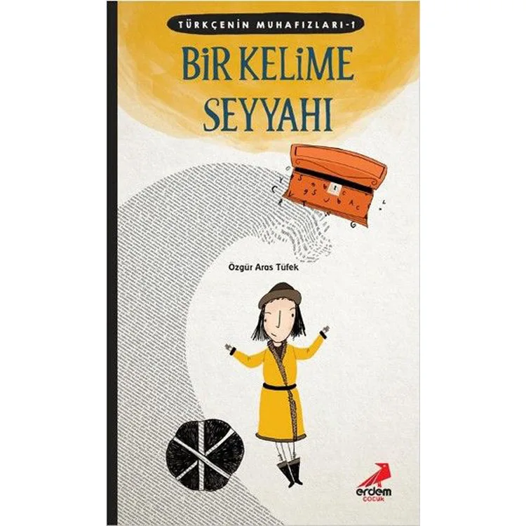 TÜRKÇENİN MUHAFIZLARI 1- BİR KELİME SEYYAHI