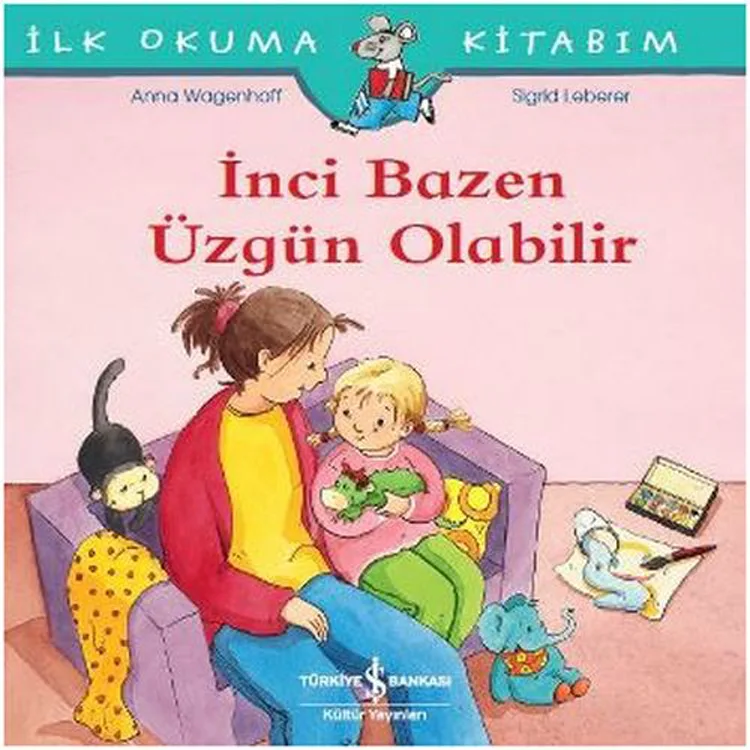 İLK OKUMA KİTAPLARIM - İNCİ BAZEN ÜZGÜN OLABİLİR