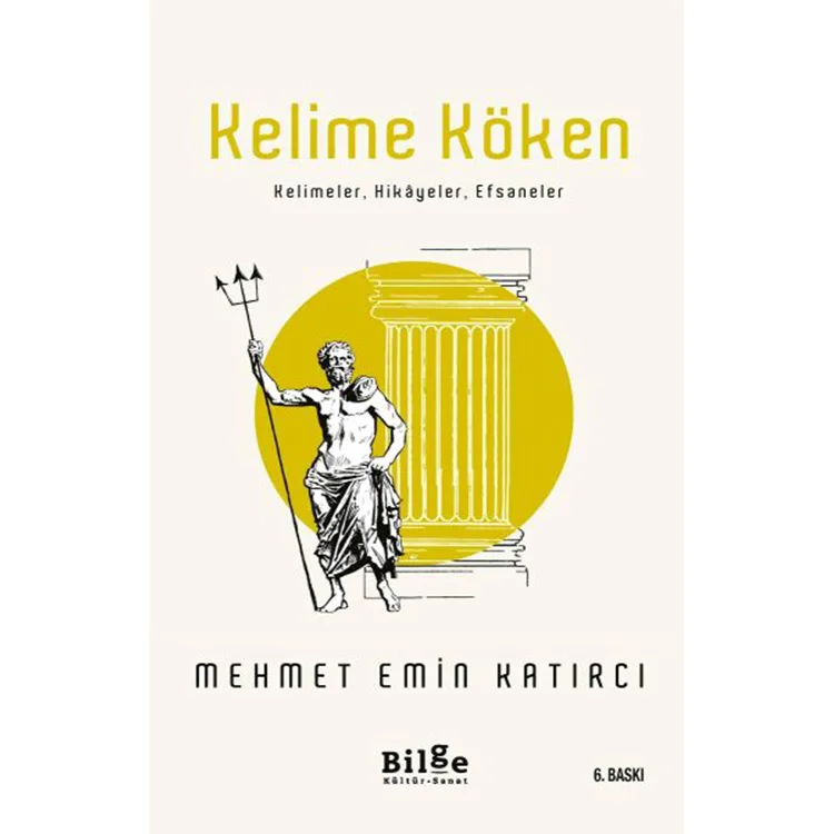KELİME KÖKEN; KELİMELER, HİKAYELER, EFSANELER