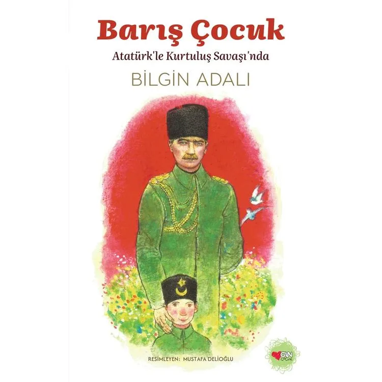 BARIŞ ÇOCUK - ATATÜRK' LE KURTULUŞ SAVAŞINDA