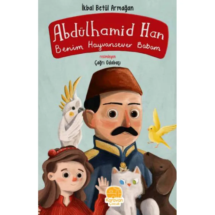 BENİM HAYVANSEVER BABAM ABDÜLHAMİT HAN